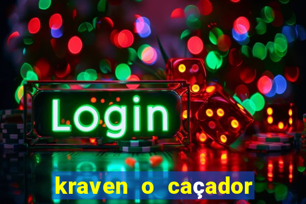 kraven o caçador filme completo dublado